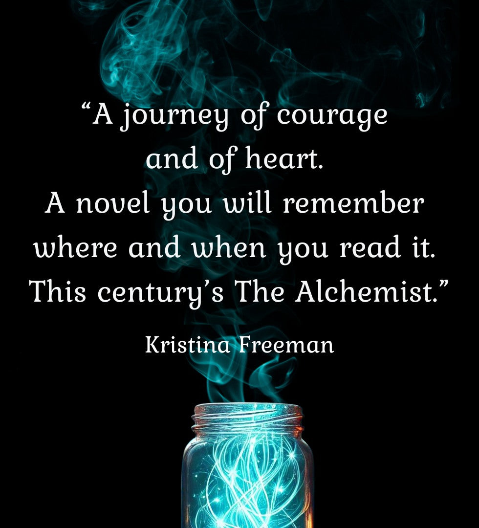 Image of a jar full of dreams, depicted as strands of aqua light. Above the jar, is a review of the book. "A journey of courage and heart. A novel you will remember where and when you read it. This century's the alchemist."